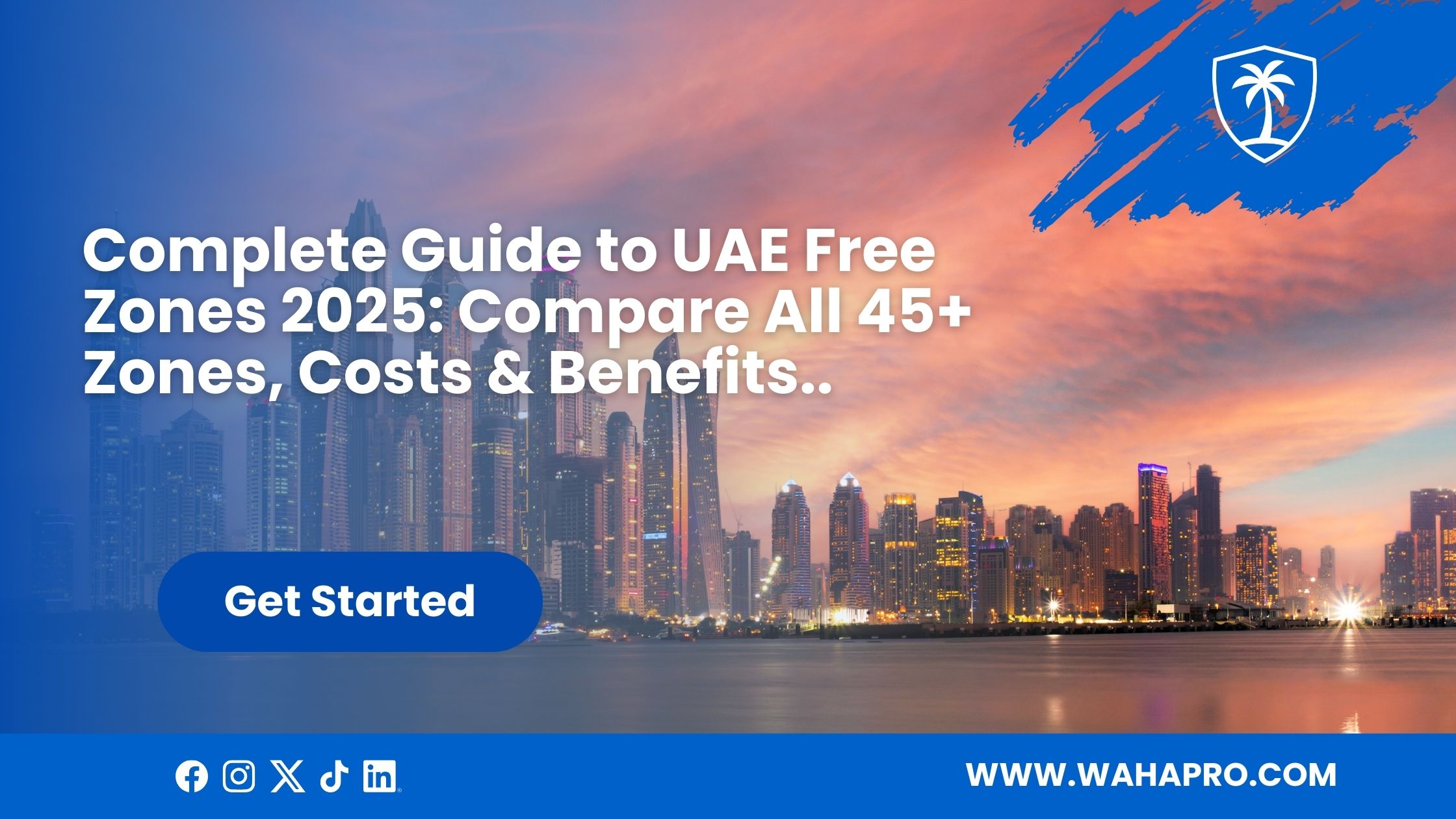 Complete Guide to UAE Free Zones 2025: Compare All 45+ Zones, Costs & Benefits