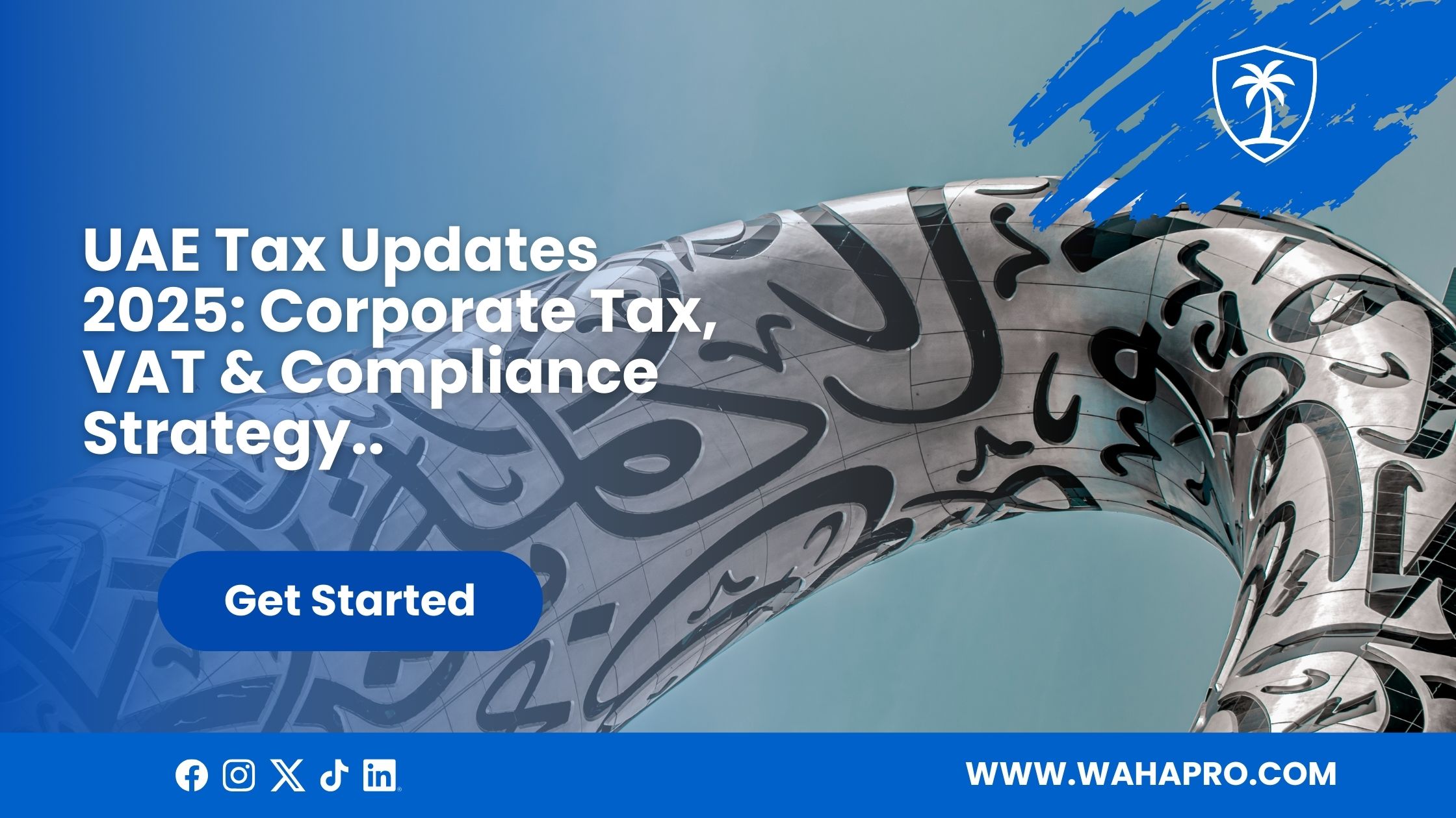 UAE Tax Updates 2025: Corporate Tax, VAT & Compliance Strategy | WAHA PRO
